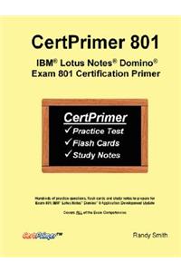 CertPrimer 801: IBM(R) Lotus Notes(R) Domino(R) Exam 801 Certification Primer