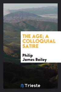 The Age; A Colloquial Satire