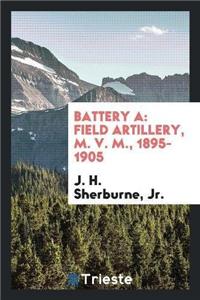 Battery a Field Artillery, M. V. M., 1895-1905