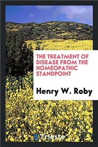 Treatment of Disease from the Homeopathic Standpoint