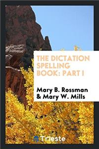 The Dictation Spelling Book: Part I