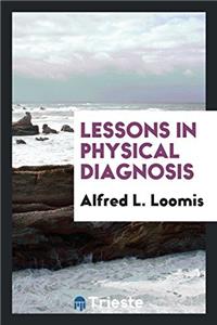 LESSONS IN PHYSICAL DIAGNOSIS