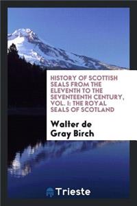 History of Scottish Seals from the Eleventh to the Seventeenth Century