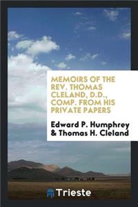 Memoirs of the Rev. Thomas Cleland, D.D., Comp. from His Private Papers