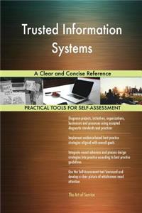 Trusted Information Systems A Clear and Concise Reference