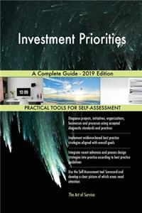 Investment Priorities A Complete Guide - 2019 Edition