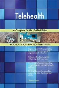 Telehealth A Complete Guide - 2020 Edition
