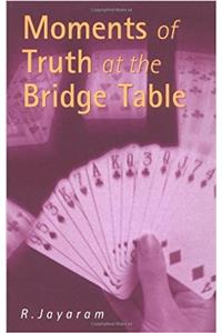 Moments of Truth at the Bridge Table