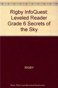 Rigby Infoquest: Leveled Reader Grade 6 Secrets of the Sky