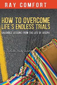 How to Overcome Life's Endless Trials