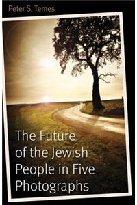 Future of the Jewish People in Five Photographs