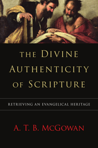 Divine Authenticity of Scripture: Retrieving an Evangelical Heritage