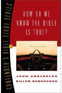 How Do We Know the Bible Is True?