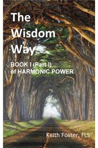 The Wisdom Way - Book 1 (Part 1 of Harmonic Power)
