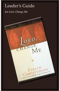 Lord, Change Me Leader's Guide