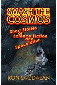 Smash the Cosmos