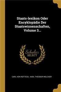 Staats-lexikon Oder Encyklopädie Der Staatswissenschaften, Volume 3...