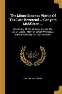 The Miscellaneous Works Of The Late Reverend ... Conyers Middleton ...