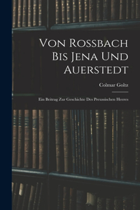 Von Rossbach Bis Jena Und Auerstedt
