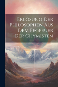 Erlösung Der Philosophen Aus Dem Fegfeuer Der Chymisten