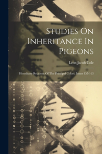 Studies On Inheritance In Pigeons