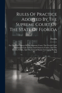 Rules Of Practice Adopted By The Supreme Court Of The State Of Florida