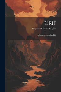 Grif: A Story of Australian Life