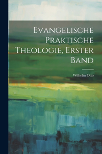 Evangelische praktische Theologie, Erster Band