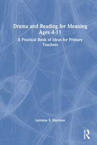 Drama and Reading for Meaning Ages 4-11