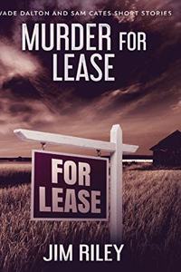 Murder For Lease (Wade Dalton and Sam Cates Short Stories Book 3)