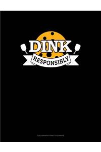 Dink Responsibly