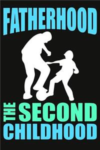 Fatherhood Is The Second Childhood Composition Notebook