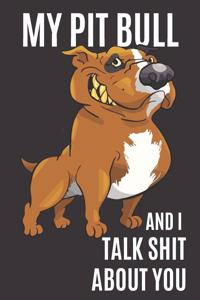 My Pit Bull and I Talk Shit About You