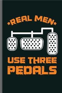 Real men use three Pedals