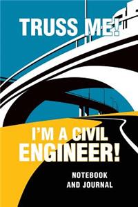 Truss Me I'm a Civil Engineer Notebook and Journal