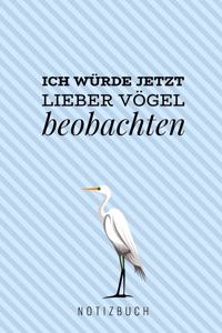 Ich Würde Jetzt Lieber Vögel Beobachten Notizbuch