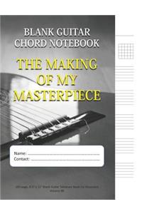 The Making Of My Masterpiece - Blank Guitar Chord Notebook