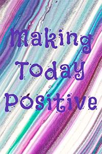 Making Today Positive