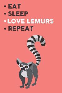 Eat Sleep Love Lemurs Repeat