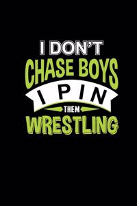 I Dont Chase Boys I Pin Them