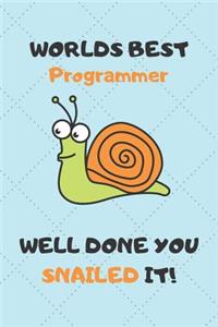 Worlds Best Programmer Well Done You Snailed It!
