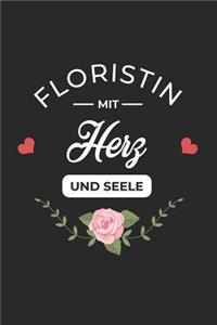 Floristin Mit Herz Und Seele: A5 Liniertes - Notebook - Notizbuch - Taschenbuch - Journal - Tagebuch - Ein lustiges Geschenk für Freunde oder die Familie und die beste Floristin 