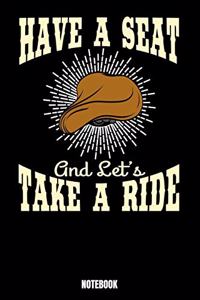Have A Seat And Let's Take A Ride Notebook