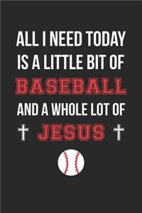All I Need Is Baseball and Jesus - Baseball Journal - Christian Baseball Notebook - Gift for Christian Baseball Player