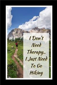 I Don't Need Therapy.. I Just Need To Go Hiking