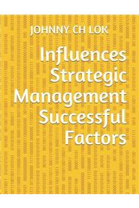 Influences Strategic Management Successful Factors