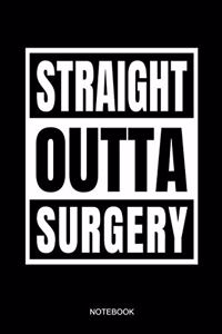 Straight Outta Surgery Notebook