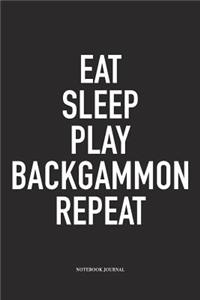 Eat Sleep Play Backgammon Repeat