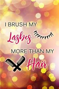 I Brush My Lashes More Than My Hair