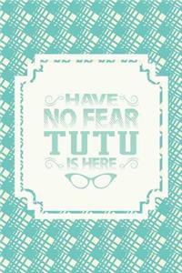 Have No Fear Tutu Is Here
